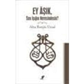 Ey Aşık, Sen Işığın Neresindesin? - Alya Burçin Uysal