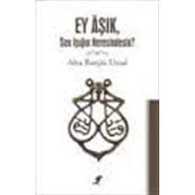 Ey Aşık, Sen Işığın Neresindesin? - Alya Burçin Uysal