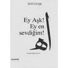 EY AŞK! EY EN SEVDİĞİM! - HAYATI SIR