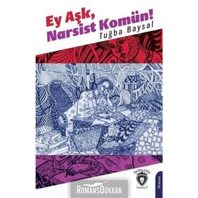 Ey Aşk, Narsist Komün! - Tuğba Baysal