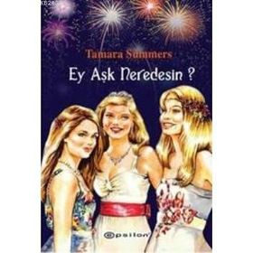 EY AŞK NERDESIN? - TAMARA SUMMERS