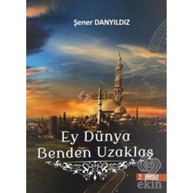 Ey Dünya Benden Uzaklaş - Şener Danyıldız