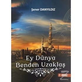 Ey Dünya Benden Uzaklaş - Şener Danyıldız