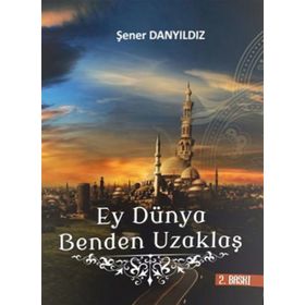 Ey Dünya Benden Uzaklaş - Şener Danyıldız
