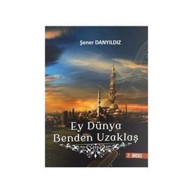 Ey Dünya Benden Uzaklaş - Şener Danyıldız