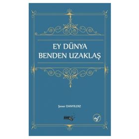 Ey Dünya Benden Uzaklaş - Şener Danyıldız