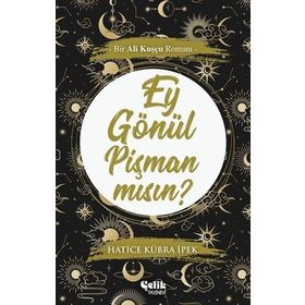 Ey Gönül Pişman Mısın - Ali Kuşçu - Çelik Yayınevi
