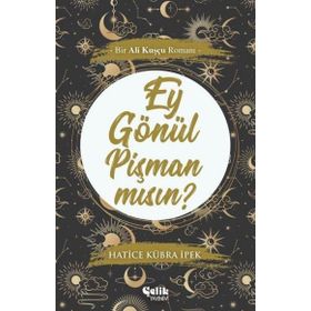 Ey Gönül Pişman Mısın - Ali Kuşçu - Çelik Yayınevi