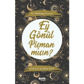 Ey Gönül Pişman Mısın - Ali Kuşçu - Çelik Yayınevi