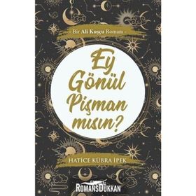 Ey Gönül Pişman Mısın? - Hatice Kübra İpek