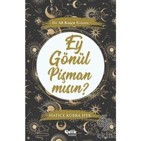 Ey Gönül Pişman Mısın? - Hatice Kübra İpek