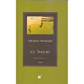 EY HAYAT BÜTÜN ŞIIRLERI 5 - YILMAZ ODABAŞI