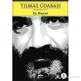 EY HAYAT BÜTÜN ŞIIRLERI 5 - YILMAZ ODABAŞI