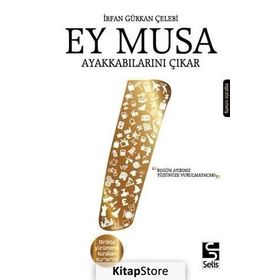 Ey Musa Ayakkabılarını Çıkar - İrfan Gürkan Çelebi
