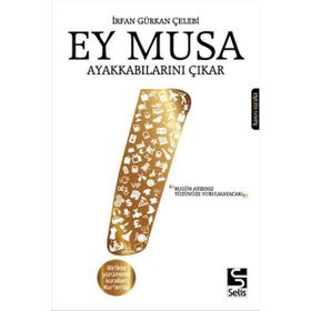Ey Musa Ayakkabılarını Çıkar - İrfan Gürkan Çelebi