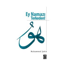 EY NAMAZI TERKEDEN - MUHAMMED ŞAHIN