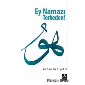 EY NAMAZI TERKEDEN - MUHAMMED ŞAHIN