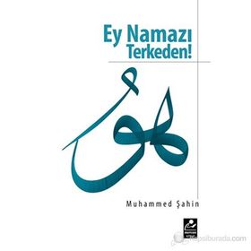 EY NAMAZI TERKEDEN - MUHAMMED ŞAHIN