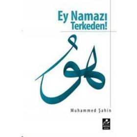 EY NAMAZI TERKEDEN - MUHAMMED ŞAHIN