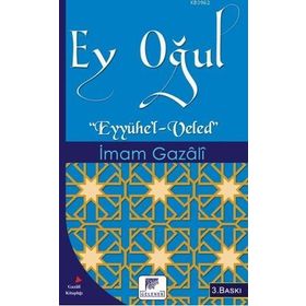 EY OĞUL" EYyühe'l- VELED - İMAM-I GAZALI (ISBN:9789758514465)