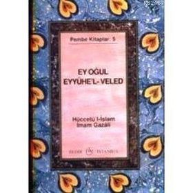 EY OĞUL" EYyühe'l- VELED - İMAM-I GAZALI (ISBN:9789758514465)