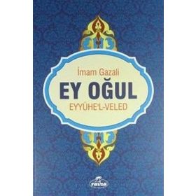 EY OĞUL" EYyühe'l- VELED - İMAM-I GAZALI (ISBN:9789758514465)