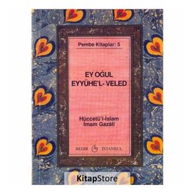 EY OĞUL" EYyühe'l- VELED - İMAM-I GAZALI (ISBN:9789758514465)