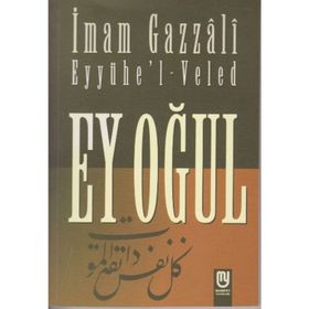 EY OĞUL" EYyühe'l- VELED - İMAM-I GAZALI (ISBN:9789758514465)