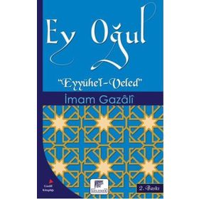 EY OĞUL - İMAM-I GAZALI