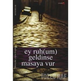 EY RUH(UM) GELDINSE MASAYA VUR - HÜZEYME YEŞİM KOÇAK