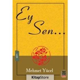 Ey Sen... - Mehmet Yücel