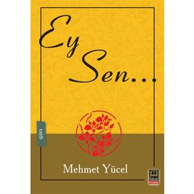 Ey Sen... - Mehmet Yücel