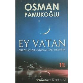 EY VATAN ARKADAŞLAR UYKULARDAN UYANSIN - OSMAN PAMUKOĞLU