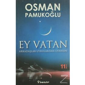 EY VATAN ARKADAŞLAR UYKULARDAN UYANSIN - OSMAN PAMUKOĞLU