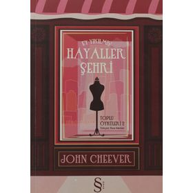 Ey Yıkılmış Hayaller Şehri Toplu Öyküler 2 - John Cheever