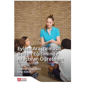 Eylem Araştırması: Beden Eğitiminde Araştıran Öğretmen - Pegem Akademi Yayıncılık