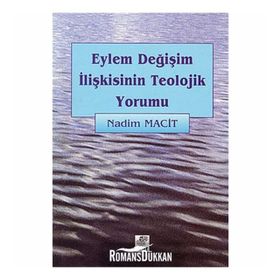 EYLEM DEĞİŞİM İLİŞKİSİNİN TEOLOJIK YORUMU - NADIM MACIT