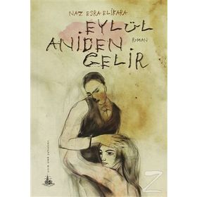 EYLÜL ANIDEN GELIR - NAZ ESRA ELIKARA