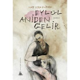 EYLÜL ANIDEN GELIR - NAZ ESRA ELIKARA