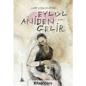 EYLÜL ANIDEN GELIR - NAZ ESRA ELIKARA