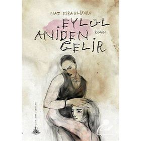 EYLÜL ANIDEN GELIR - NAZ ESRA ELIKARA