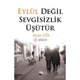Eylül Değil Sevgisizlik Üşütür - Ayşe Gül