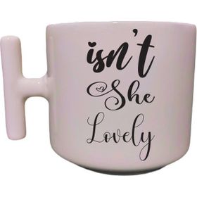 Eylül Design Isn't She Lovely Yazılı Krem Rengi T Saplı Eğlenceli Yazılı Özel Tasarım Kupa Bardak