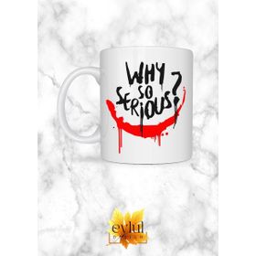 Eylül Design Joker Temalı Why So Serious ? Özel Tasarım Kupa Bardak Hediye Bardak