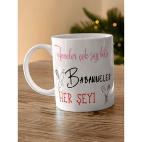 Eylül Design Model 3 Anneler Çok Şeyi Bilir Babanneler Her Şeyi Yazılı Özel Tasarım Baskılı Kupa Bardak