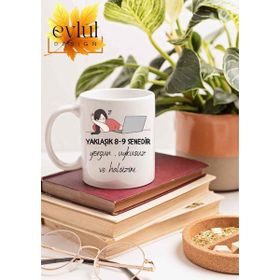 Eylül Design Yaklaşık 8-9 Senedir Yorgunum Yazılı Özel Tasarım Baskılı Kupa Bardak