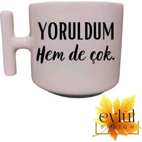 Eylül Design Yoruldum Hem De Çok Krem Rengi Eğlenceli Yazılı Esprili Özel Tasarım T Kupa Bardak