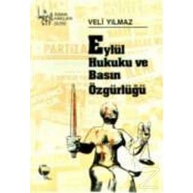 EYLÜL HUKUKU VE BASIN ÖZGÜRLÜĞÜ - VELI YILMAZ