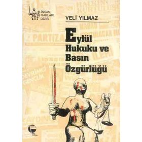 EYLÜL HUKUKU VE BASIN ÖZGÜRLÜĞÜ - VELI YILMAZ