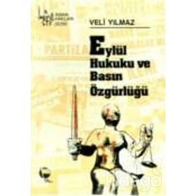 EYLÜL HUKUKU VE BASIN ÖZGÜRLÜĞÜ - VELI YILMAZ